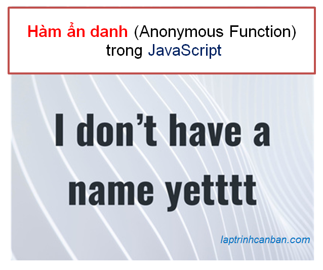 Hàm ẩn danh (Anonymous Function) trong JavaScript